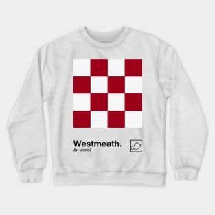 County Westmeath / Original Retro Style Minimalist Design Crewneck Sweatshirt